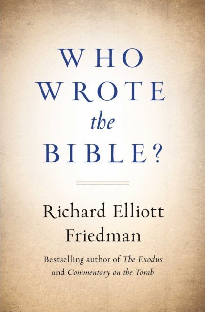 Richard Friedman - Who Wrote the Bible?, E-bok