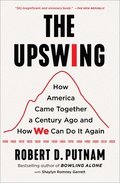 The Upswing: How America Came Together a Century Ago and How We Can Do It Again