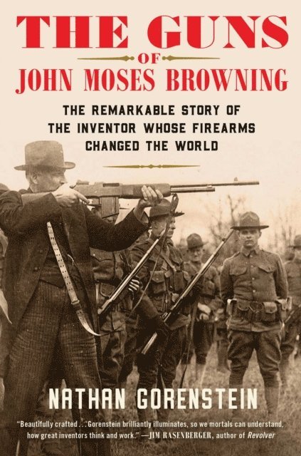 Nathan Gorenstein - Guns of John Moses Browning, E-bok