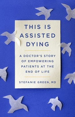 Stefanie Green - This Is Assisted Dying, Inbunden. Tillgänglighet: Lägg i varukorg