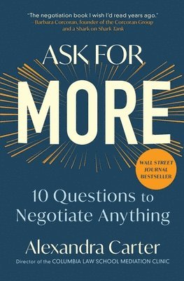 Alexandra Carter - Ask for More: 10 Questions to Negotiate Anything, Häftad. Tillgänglighet: Lägg i varukorg