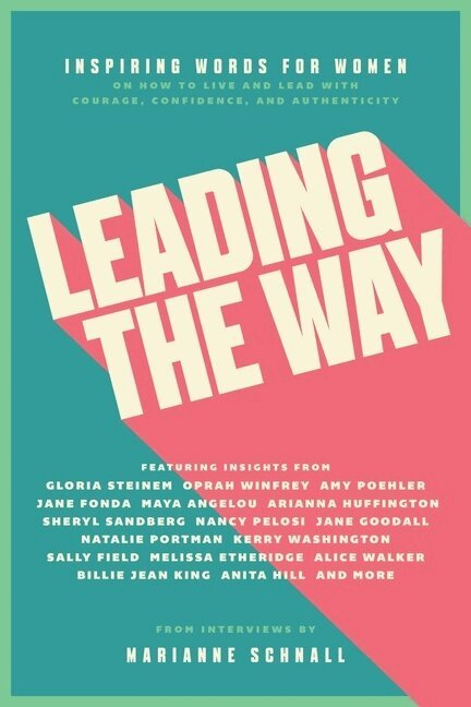 Marianne Schnall - Leading the Way: Inspiring Words for Women on How to Live and Lead with Courage, Confidence, and Authenticity, Häftad