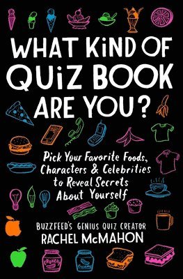 Rachel McMahon - What Kind of Quiz Book Are You?: Pick Your Favorite Foods, Characters, and Celebrities to Reveal Secrets about Yourself, Häftad