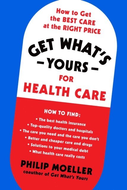 Philip Moeller - Get What's Yours for Health Care, E-bok