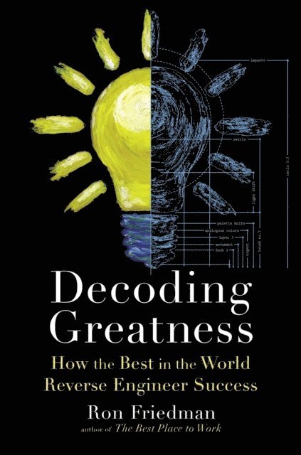 Ron Friedman - Decoding Greatness, E-bok