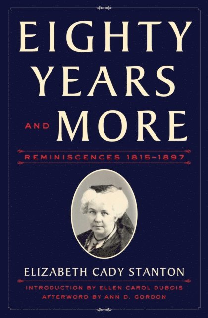 Elizabeth Cady Stanton - Eighty Years and More, E-bok