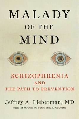 Malady of the Mind av Jeffrey A Lieberman, Jeffrey A Lieberman