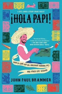 John Paul Brammer - Hola Papi: How to Come Out in a Walmart Parking Lot and Other Life Lessons, Häftad