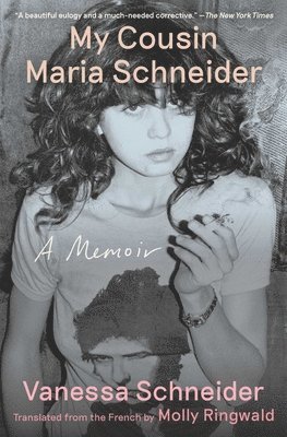 Vanessa Schneider - My Cousin Maria Schneider: A Memoir, Häftad