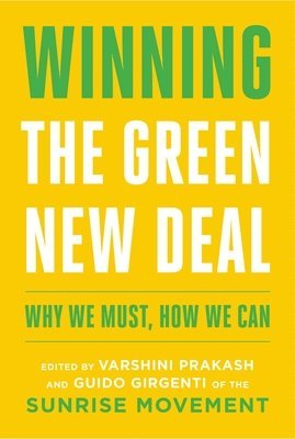 Varshini Prakash, Guido Girgenti - Winning the Green New Deal: Why We Must, How We Can, Häftad
