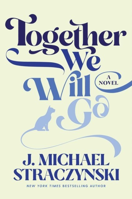J. Michael Straczynski - Together We Will Go, E-bok