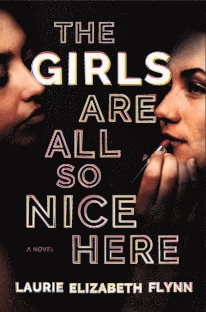 Laurie Elizabeth Flynn - Girls Are All So Nice Here, E-bok