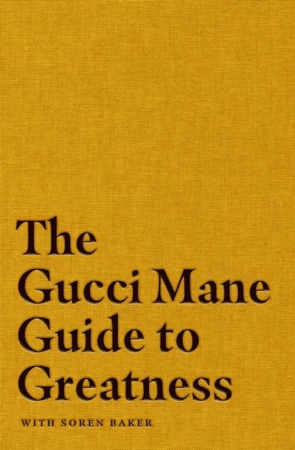 Gucci Mane - Gucci Mane Guide to Greatness, E-bok