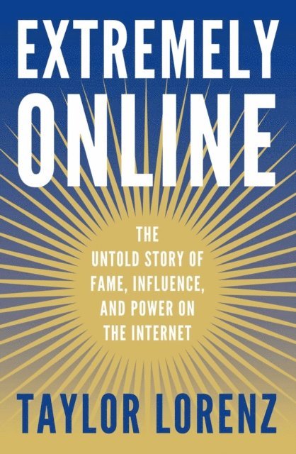 Taylor Lorenz - Extremely Online, E-bok