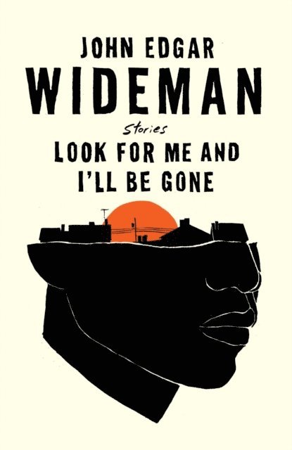 John Edgar Wideman - Look for Me and I'll Be Gone, E-bok