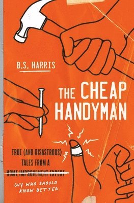 B.S. Harris - The Cheap Handyman, Häftad