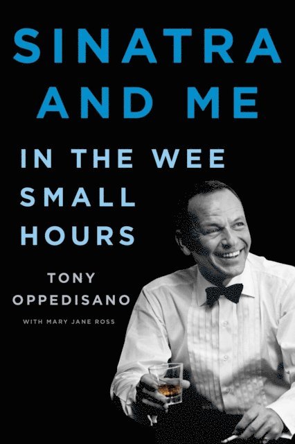 Mary Jane Ross, Tony Oppedisano - Sinatra and Me, E-bok