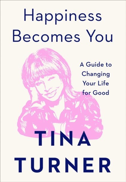 Tina Turner - Happiness Becomes You, E-bok