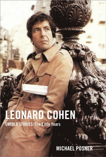 Michael Posner - Leonard Cohen, Untold Stories: The Early Years, E-bok