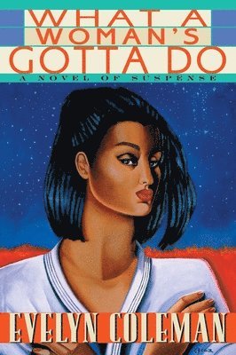 Evelyn Coleman - What a Woman's Gotta Do: A Novel of Suspense, Häftad