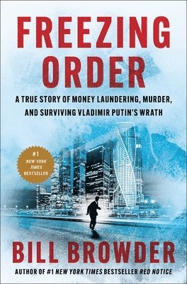 Bill Browder - Freezing Order, Inbunden