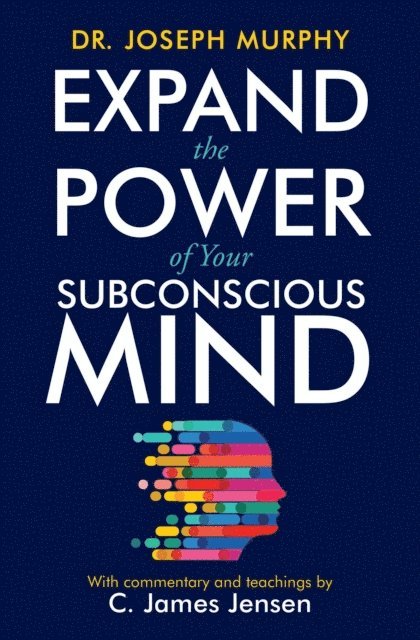 Joseph Murphy, C. James Jensen - Expand the Power of Your Subconscious Mind, E-bok