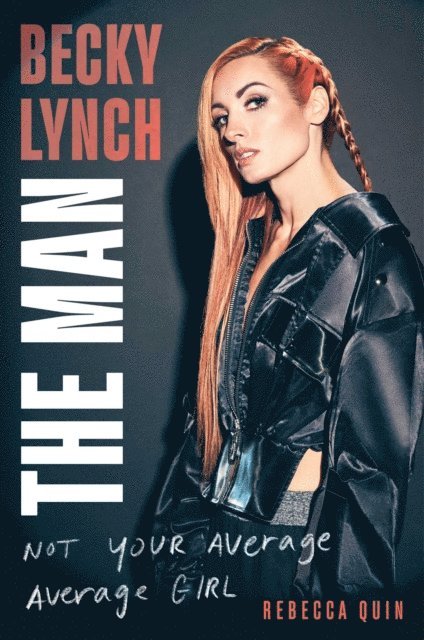 Rebecca Quin - Becky Lynch: The Man, E-bok