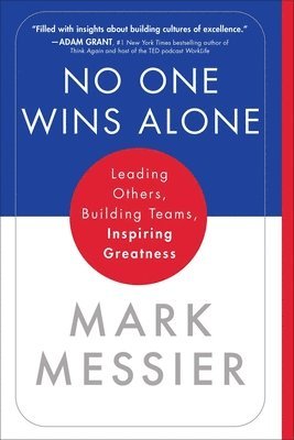 Mark Messier, Jimmy Roberts - No One Wins Alone: Leading Others, Building Teams, Inspiring Greatness, Häftad. Tillgänglighet: Lägg i varukorg