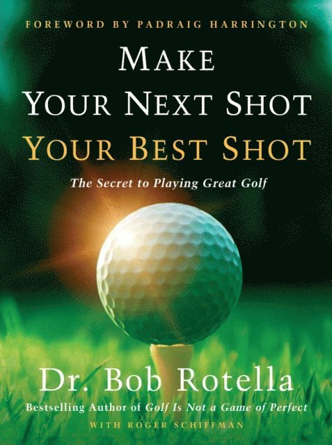Roger Schiffman, Bob Rotella - Make Your Next Shot Your Best Shot, E-bok