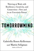 Tomorrowmind: Thriving at Work--Now and in an Uncertain Future