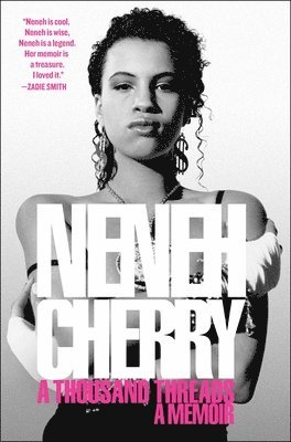 Neneh Cherry - A Thousand Threads: A Memoir, Inbunden