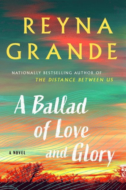 Reyna Grande - Ballad of Love and Glory, E-bok