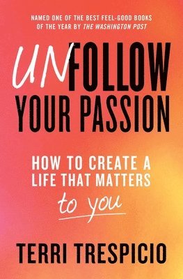 Terri Trespicio - Unfollow Your Passion, Häftad