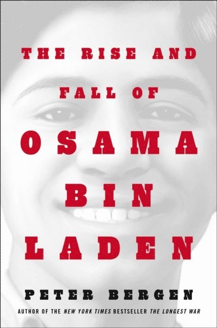 Peter L. Bergen - Rise and Fall of Osama bin Laden, E-bok