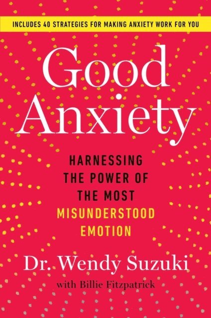 Wendy Suzuki - Good Anxiety, E-bok