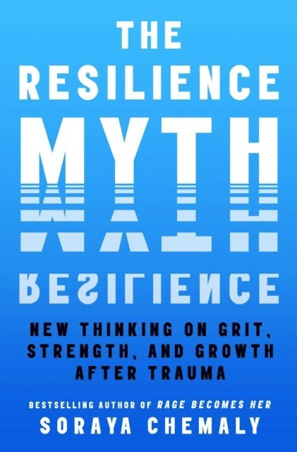 Soraya Chemaly - Resilience Myth, E-bok