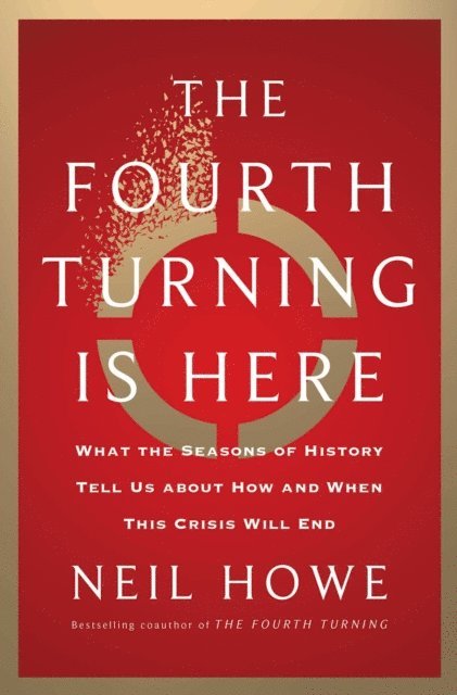 Neil Howe - Fourth Turning Is Here, E-bok