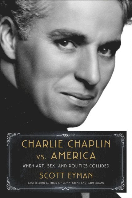 Scott Eyman - Charlie Chaplin vs. America, E-bok