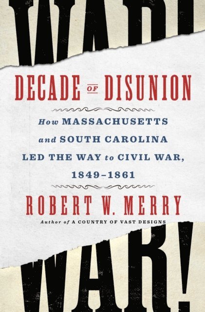 Robert W. Merry - Decade of Disunion, E-bok