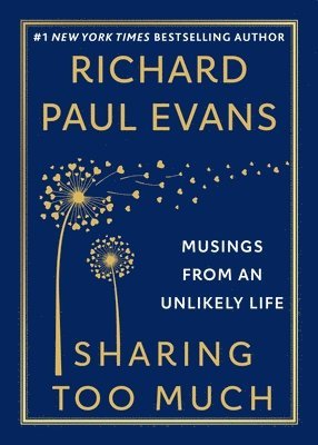 Richard Paul Evans - Sharing Too Much: Musings from an Unlikely Life, Häftad