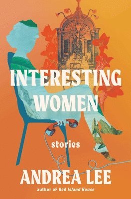 Andrea Lee - Interesting Women, Häftad. Tillgänglighet: Lägg i varukorg