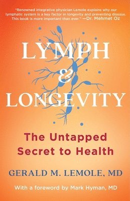 Gerald Lemole - Lymph & Longevity: The Untapped Secret to Health, Inbunden. Tillgänglighet: Lägg i varukorg