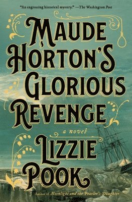 Lizzie Pook - Maude Horton's Glorious Revenge, Häftad