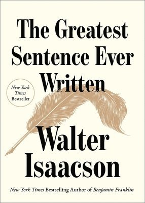 Walter Isaacson - Greatest Sentence Ever Written, Inbunden
