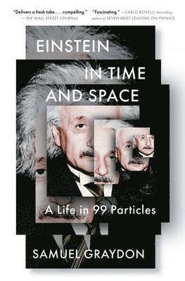Samuel Graydon - Einstein in Time and Space: A Life in 99 Particles, Häftad