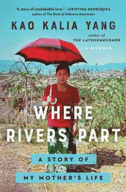 Kao Kalia Yang - Where Rivers Part, E-bok