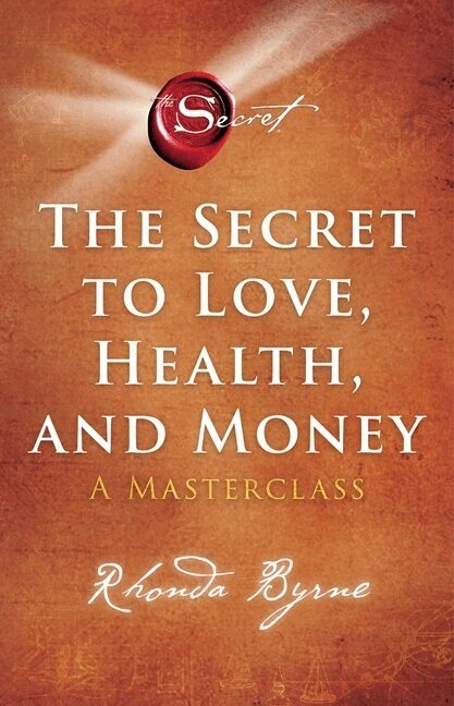 Rhonda Byrne - The Secret to Love, Health, and Money, Häftad