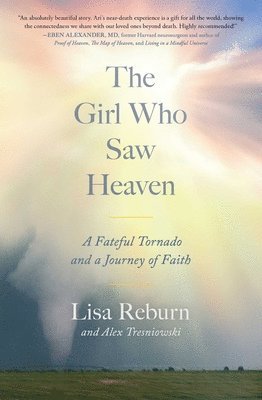 Lisa Reburn - The Girl Who Saw Heaven: A Fateful Tornado and a Journey of Faith, Häftad