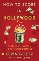 Kevin Goetz - How to Score in Hollywood, Häftad