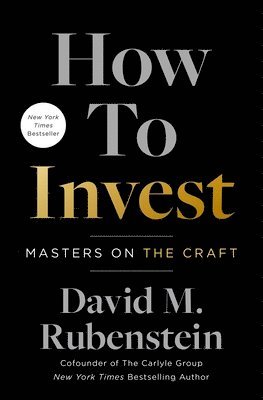 David M. Rubenstein - How to Invest, Inbunden
